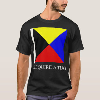 Ik heb een Tug Funny Maritime Flag Z nodig T-shirt