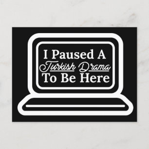 Ik heb een Turks drama onderbroken om hier te zijn Briefkaart