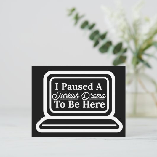 Ik heb een Turks drama onderbroken om hier te zijn Briefkaart (Staand voorkant)