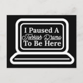 Ik heb een Turks drama onderbroken om hier te zijn Briefkaart (Voorkant)