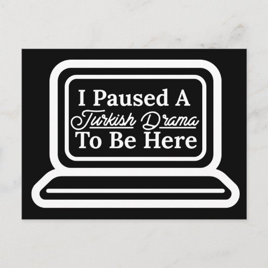 Ik heb een Turks drama onderbroken om hier te zijn Briefkaart (Voorkant)
