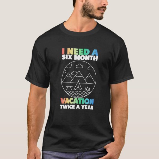 Ik heb een vakantie van zes maanden twee keer per  t-shirt (Voorkant)