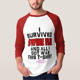 Ik heb een varkensgriep overleefd en ik kreeg alle t-shirt