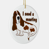 Ik heb een vergadering nodig, grappig citaat en sa keramisch ornament (Rechts)