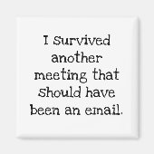 Ik heb een vergadering overleefd die een e-mail ha magneet (Voorkant)