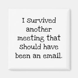 Ik heb een vergadering overleefd die een e-mail ha magneet