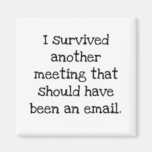 Ik heb een vergadering overleefd die een e-mail ha magneet (Voorkant)