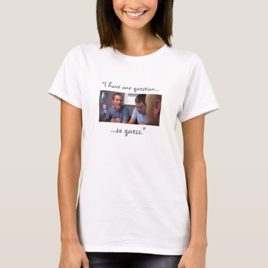 "Ik heb één vraag..." T-shirt (Voorkant)