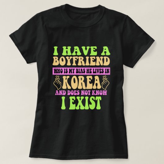Ik heb een vriend die mijn Bias Kpop Lover Kdram i T-shirt (Design voorkant)