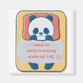Ik heb een vroege ochtend wake-up call nodig magneet (Voorkant)