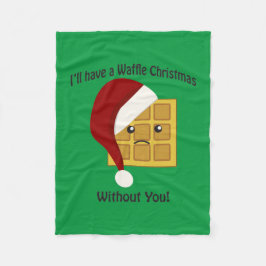 Ik heb een Waffle Kerstmis zonder jou Fleece Deken