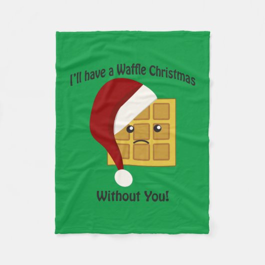 Ik heb een Waffle Kerstmis zonder jou Fleece Deken (Voorkant)