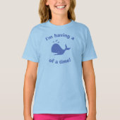 Ik heb een walvis van een tijd! t-shirt (Voorkant)