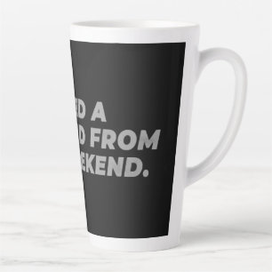 Ik heb een weekend nodig van het weekend Grappig  Latte Mok