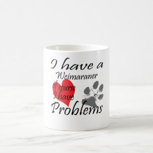 Ik heb een Weimaraner, natuurlijk heb ik problemen Koffiemok