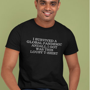 Ik heb een wereldwijde pandemie COVID-19 overleefd T-shirt