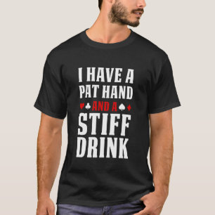 Ik Heb Een Winnende Hand En Een Stijve Drank Casin T-shirt