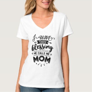 Ik heb een zegen, hij noemt me mam t-shirt