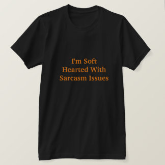 Ik heb een zwak hart voor sarcasme problemen t-shirt