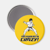 Ik heb een zwarte gordel in Crazy Magneet (Voorkant / Achterkant)