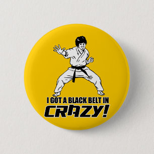 Ik heb een zwarte gordel in Crazy Ronde Button 5,7 Cm