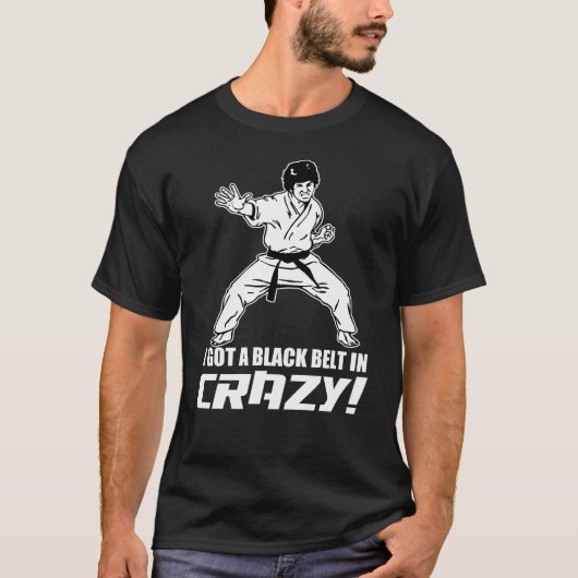 Ik heb een zwarte gordel in Crazy T-shirt (Voorkant)