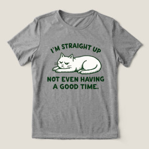 Ik Heb Eerlijk Gezegd Gewoon Geen Goede Tijd Kat Tri-Blend Shirt
