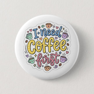 Ik heb eerst koffie nodig Cute Kleurrijke Typograf Ronde Button 5,7 Cm