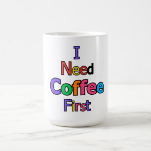 Ik heb eerst koffie nodig Leuk Citaat voor Koffiel Koffiemok