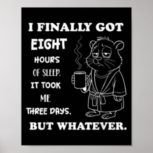 Ik heb eindelijk 8 uur geslapen Het duurde drie da Poster