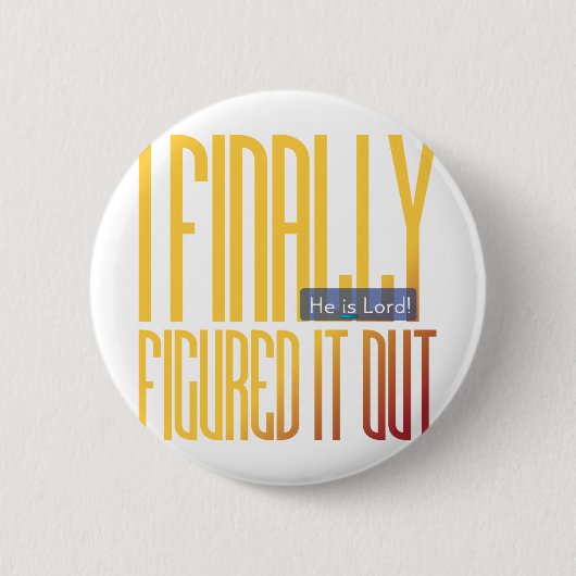 Ik heb eindelijk ontdekt... ronde button 5,7 cm (Voorkant)