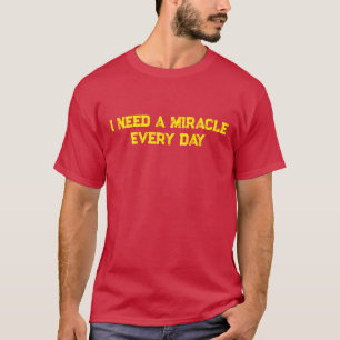 Ik heb elke dag een wonder nodig t-shirt