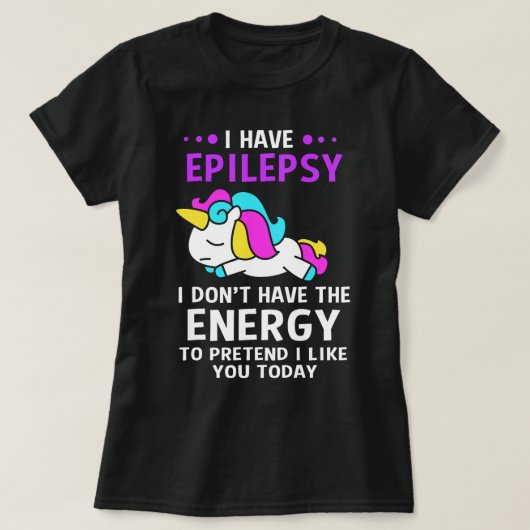Ik heb epilepsie eenhoorn t-shirt (Design voorkant)