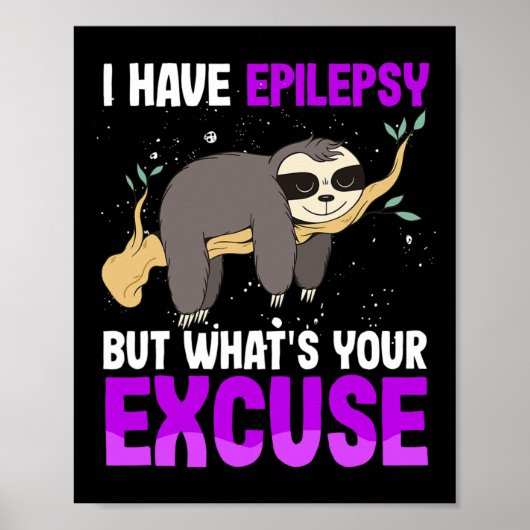 Ik heb epilepsie, maar uw excuus is dat Sloth zich Poster (Voorkant)