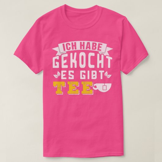 Ik heb er thee gekookt. t-shirt (Design voorkant)