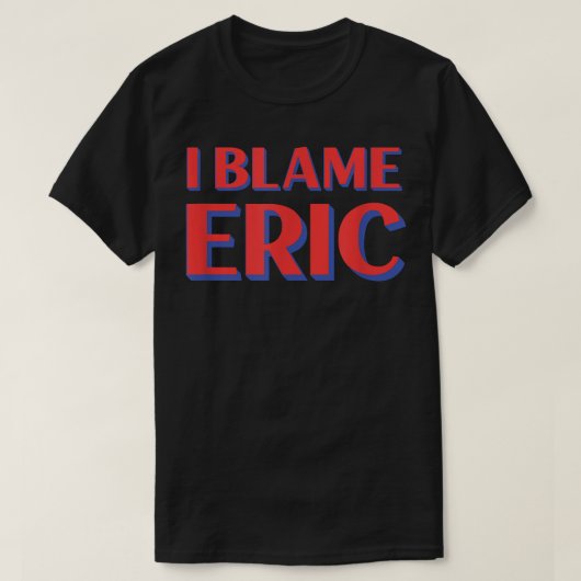 Ik heb Eric Friends Name Buddy Nickname Funny Per T-shirt (Design voorkant)