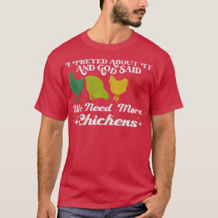 Ik heb erover gebeden en God zei dat we meer kip n T-shirt