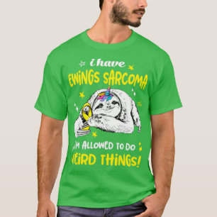 Ik heb Ewings Sarcoma toestemming gegeven om iets  T-shirt