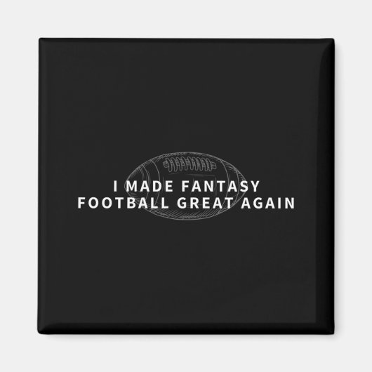 Ik heb Fantasy Football weer geweldig gemaakt. Magneet (Voorkant)