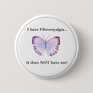Ik heb fibromyalgie..  Het heeft me NIET! Ronde Button 5,7 Cm