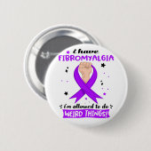 Ik heb fibromyalgie, ik mag vreemde dingen doen ronde button 5,7 cm (Voorkant /achterkant)