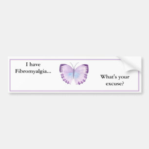 Ik heb fibromyalgie.. Wat is je excuus? Bumpersticker