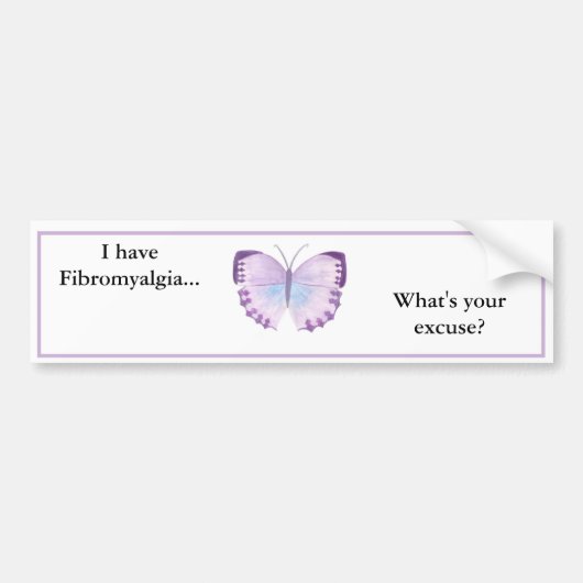 Ik heb fibromyalgie.. Wat is je excuus? Bumpersticker (Voorkant)