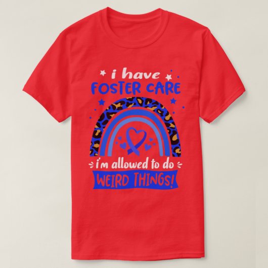Ik heb Foster Care, ik mag vreemde dingen doen T-shirt (Design voorkant)