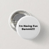 Ik heb Fun Dammit!!!!! Ronde Button 3,2 Cm (Voorkant /achterkant)