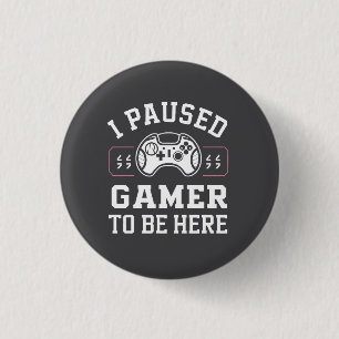 Ik heb Gamer Gepauzeerd om Hier Te Zijn Quote Ontw Ronde Button 3,2 Cm
