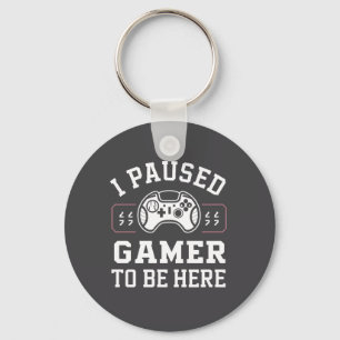 Ik heb Gamer Gepauzeerd Om Hier Te Zijn Quote Ontw Sleutelhanger