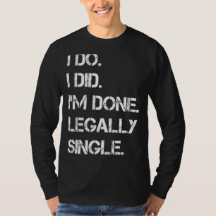 Ik heb gedaan dat ik wettelijk één divorce-partij t-shirt