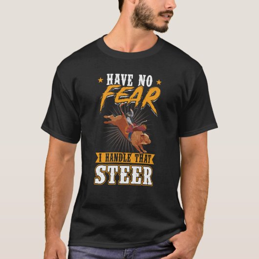 Ik heb geen angst dat ik die Steer Bull Rider beha T-shirt (Voorkant)