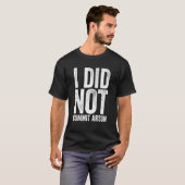 Ik heb geen Arson 13 begaan T-shirt (Voorkant volledig)